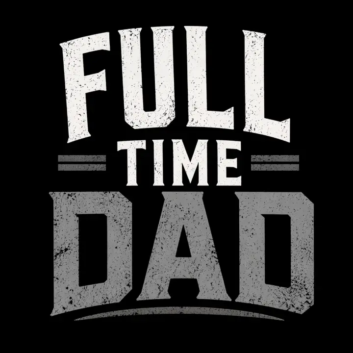 Full Time Dad Distressed Typography — design FML-0020