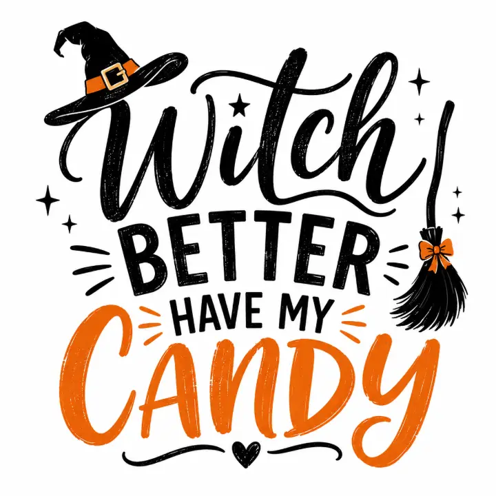 Witch Better Have My Candy — design HLD-0061
